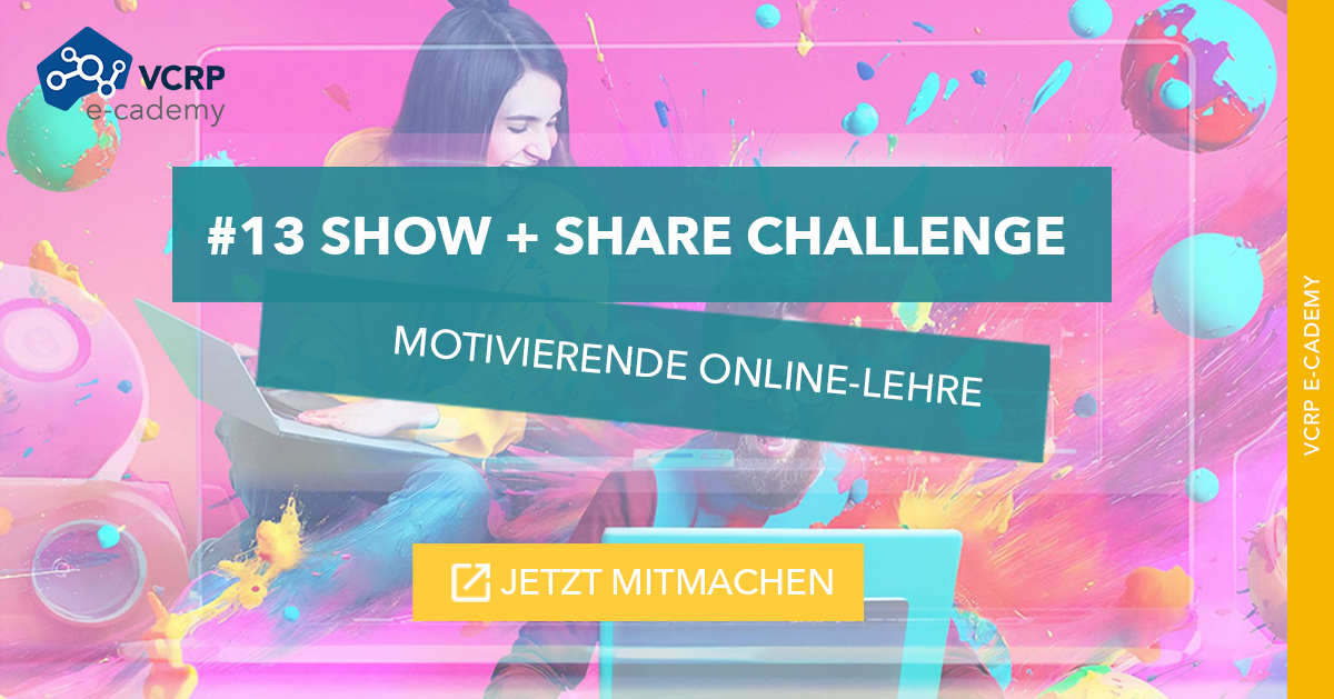 Show + Share Challenge 13 - Motivation in der Online-Lehre